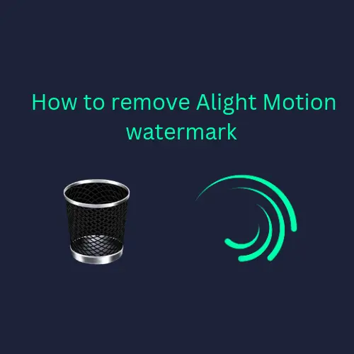 How To Remove Watermark In Alight Motion Mod APK