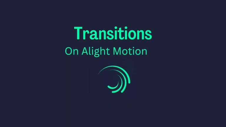 How To Do Transitions On Alight Motion | Full Unlimited Guidance