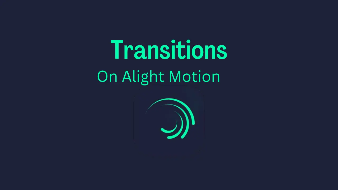 How To Do Transitions On Alight Motion