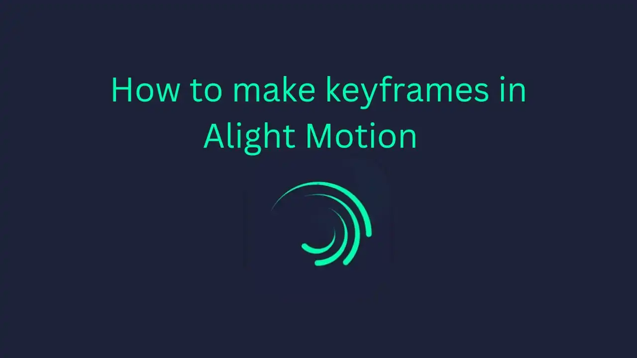 How To Make Keyframes In Alight Motion